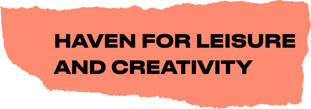 Have for leisure and creativity 